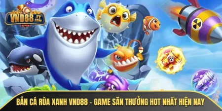 ban ca rua xanh vnd88