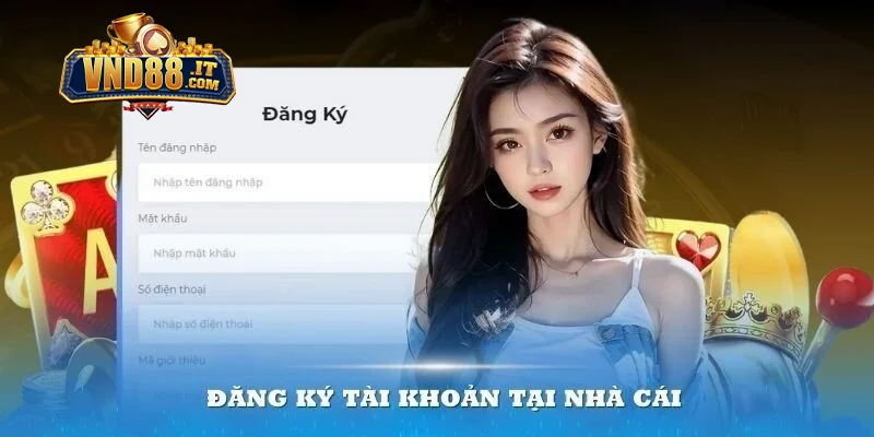 Đăng Ký VND88 – Tạo Tài Khoản Nhanh Chỉ Trong Vòng 1 Phút 2 Hướng dẫn quy trình tạo tài khoản VND88 cho tân binh