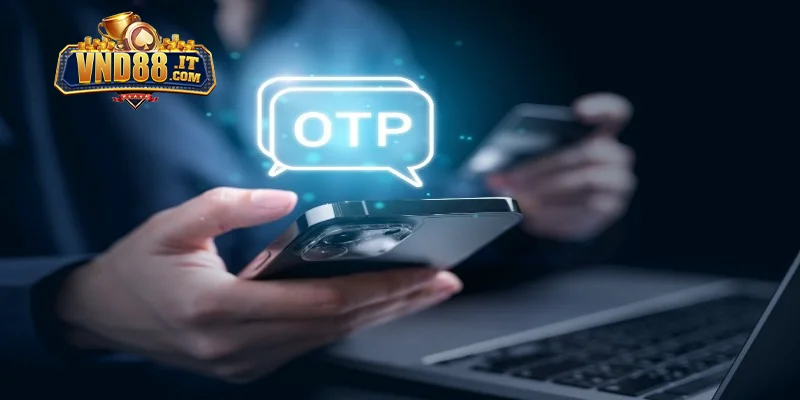 Cách khắc phục tình trạng không nhận mã OTP đăng nhập