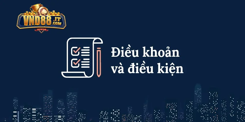 Điều Khoản Điều Kiện VND88 – Quy Định Tham Gia Chi Tiết 1 Lý do hội viên cần nắm vững điều khoản điều kiện VND88